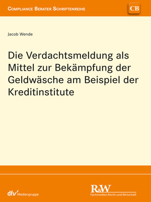 cover image of Die Verdachtsmeldung als Mittel zur Bekämpfung der Geldwäsche am Beispiel der Kreditinstitute